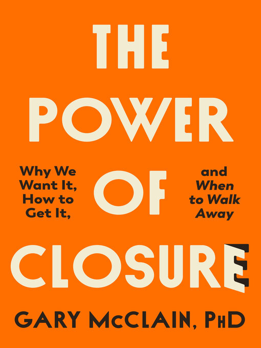 Title details for The Power of Closure by Gary McClain, PhD - Available